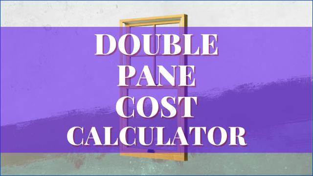 Double Pane Windows Cost Calculator