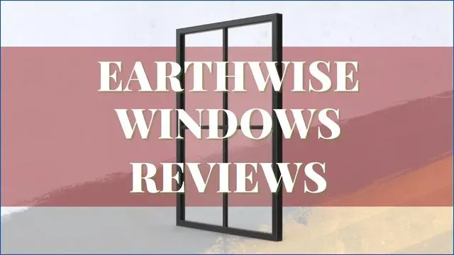 Earthwise Windows Reviews