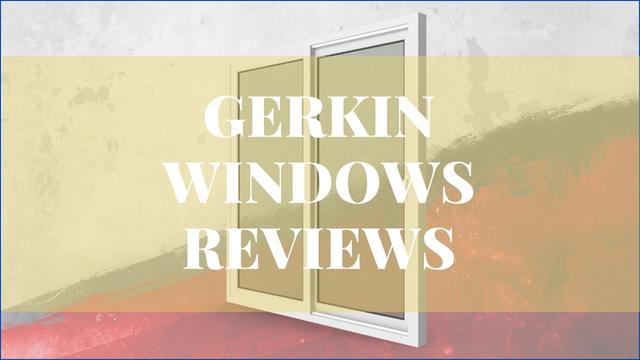 Gerkin Windows Reviews