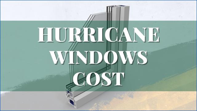 Hurricane Windows Cost