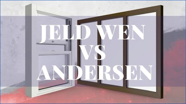 Jeld Wen Windows vs Andersen