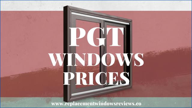 PGT Windows Prices