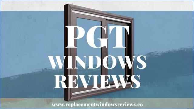 PGT Windows Reviews