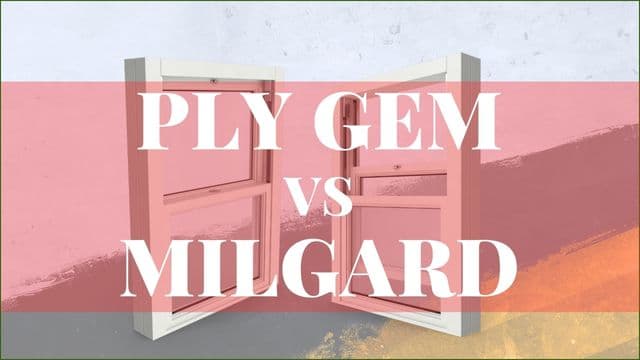 Ply Gem Windows vs Milgard