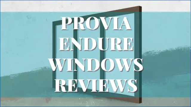 ProVia Endure Windows Reviews
