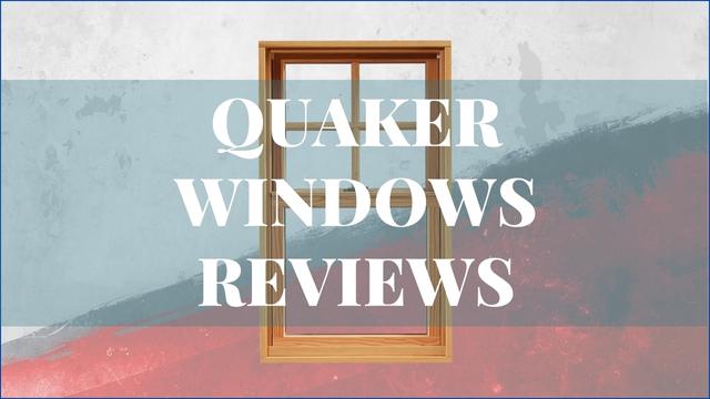 Quaker Windows Reviews