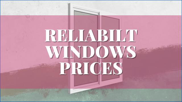 Reliabilt Windows Prices