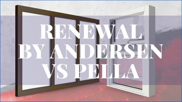 Renewal By Andersen vs Pella