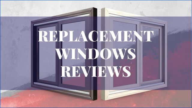 Replacement Windows Reviews