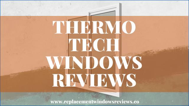 Thermo Tech Windows Reviews