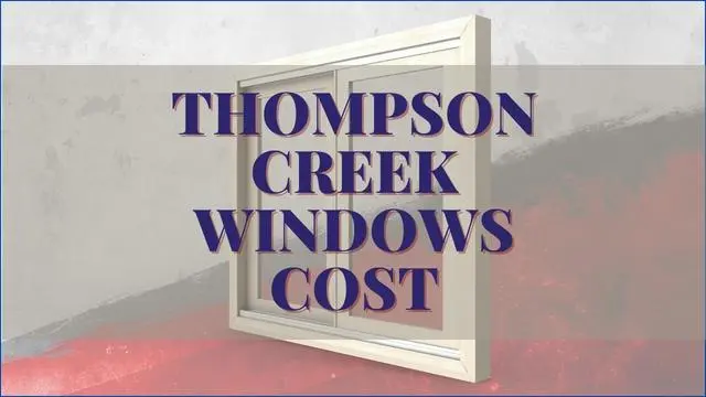 Thompson Creek Windows Cost