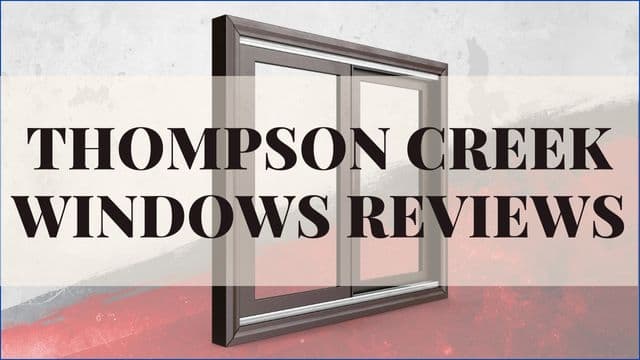 Thompson Creek Windows Reviews