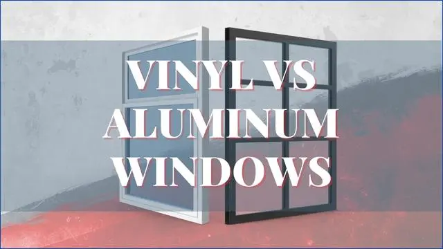 Vinyl vs Aluminum Windows
