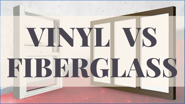 Vinyl vs Fiberglass Windows