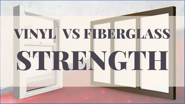Vinyl vs Fiberglass Windows Strength