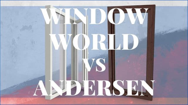 Window World Windows vs Andersen