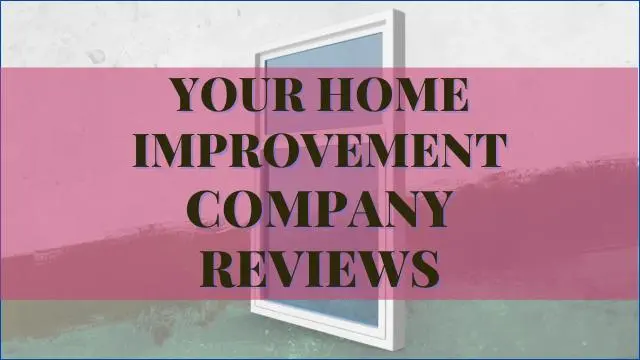 Your Home Improvement Company Reviews